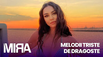 MIRA Melodii Triste De Dragoste 💔 Mix Muzica Pop Trista De Dragoste (Colaj Piese)