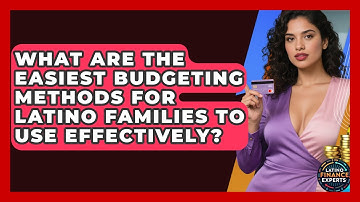 What Are The Easiest Budgeting Methods For Latino Families To Use Effectively?