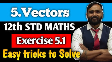 12th MATHEMATICS | Chapter 5 Vectors | Exercise 5.1 | PRADEEP GIRI SIR