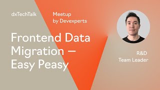 dxTechTalk "Frontend data migration - easy peasy" by Alex Matveev Profile