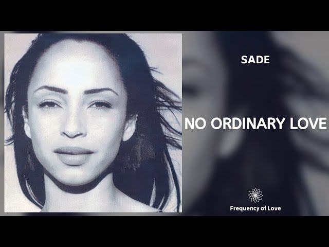 Sade - No Ordinary Love (639Hz) class=