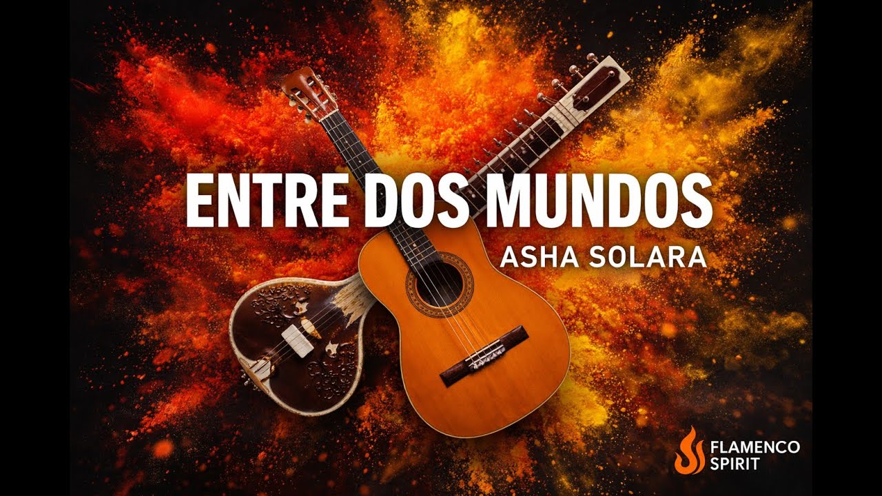 Entre Dos Mundos - Asha Solara | Flamenco x India Fusion (Flamenco Spirit)