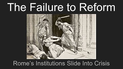 The Failure to Reform: Rome