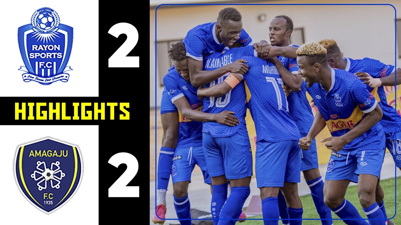 REBA IBITEGO BYIZA: RAYON SPORTS 2-2 AMAGAJU FC || EXTENDED HIGHLIGHTS ...