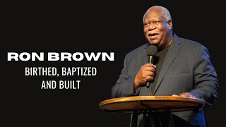Birthed, Baptized and Built | Ron Brown by Orange County First Assembly 56 views 2 weeks ago 41 minutes