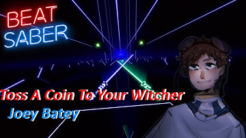 Toss A Coin To Your Witcher - Joey Batey | Beat Saber (Custom Song)