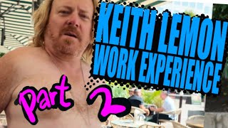 Episode 2 of Keith Lemon Work Experience.