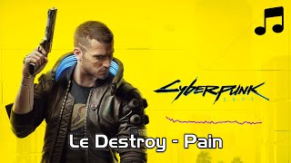 Cyberpunk 2077 - Pain by Le Destroy (Soundtrack)