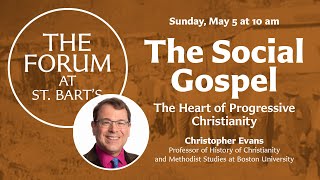 The Social Gospel: The Heart of Progressive Christianity  | The Forum at St. Bart's