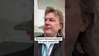 Ghislaine Maxwell Qualified for WORK RELEASE! Why Is She Allowed Work Release