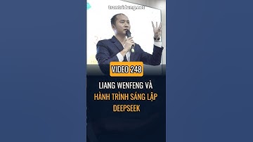 LIANG WENFENG VÀ HÀNH TRÌNH SÁNG LẬP DEEPSEEK