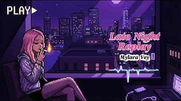 Mylara Vey - Late Night Replay (Official Music Video)