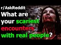 What are your scariest encounters with real people? r/AskReddit | Reddit Jar