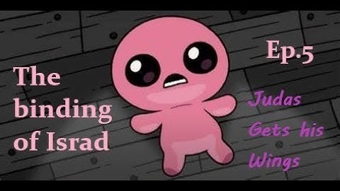 The binding of Israd Episode 5  "Judas gets his wings"