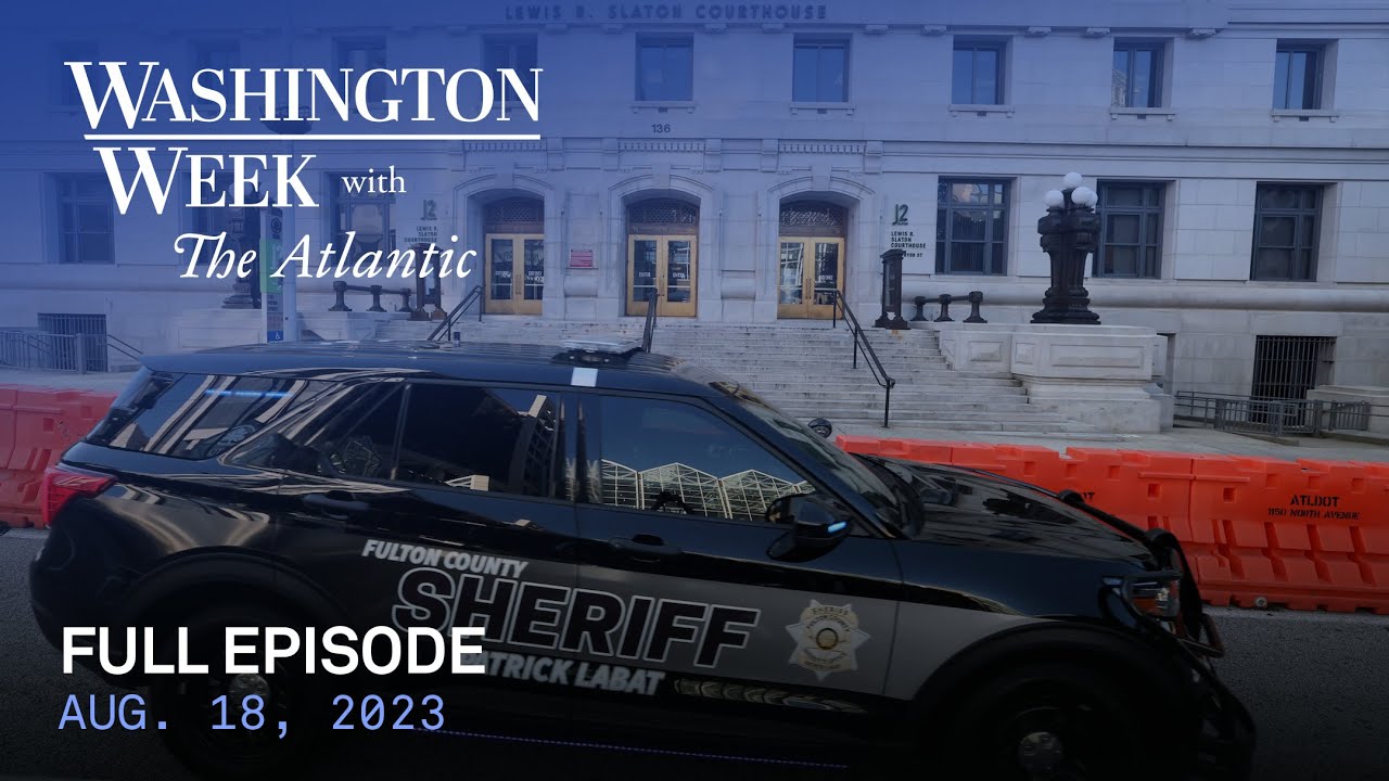 Washington Week with The Atlantic full episode, 8/18/23