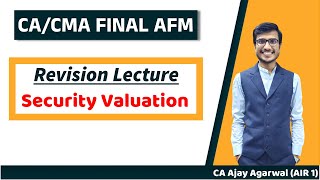 Security Valuation Revision | CA/CMA Final SFM | Complete ICAI Coverage | By CA Ajay Agarwal AIR 1