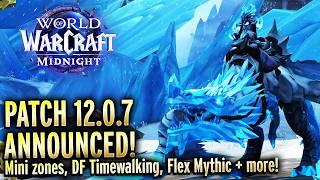 12.0.7 ANNOUNCED! Zone, Raid, Lore and More!