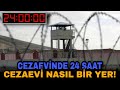 Cezaevinde 24 Saat - Hapiste 1 Gün Nasıl Geçer! - Cezaevi Nasıl Bir Yer #24saat