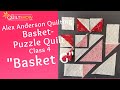 Alex Anderson LIVE: Basket Puzzle Quilt - Class 4 - "Basket G"