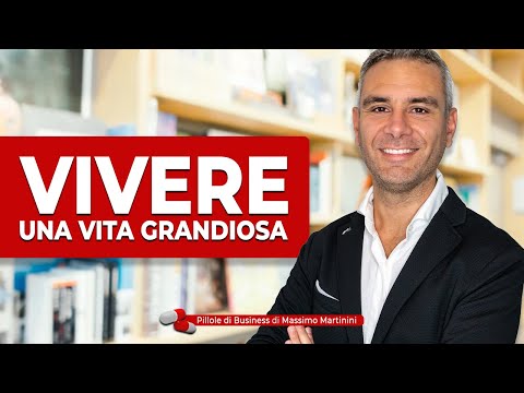 Vivere una vita grandiosa