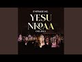 YESU NKOAA 