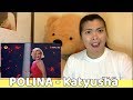 POLINA GAGARINA - Katyusha || REACTION VIDEO