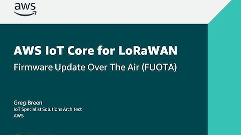 Getting started with AWS IoT Core for LoRaWAN - Firmware Update Over The AIR (FUOTA)