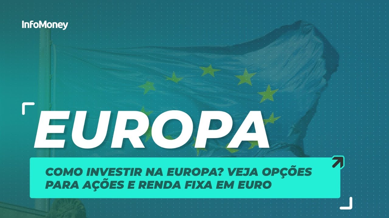 Como investir na Europa? Veja opções para ações e renda fixa em euro