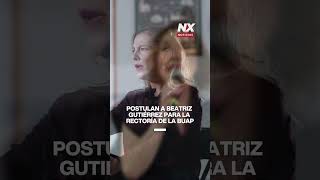 Postulan a Beatriz Gutiérrez para la rectoría de la BUAP