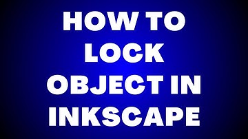 How To Lock Object in Inkscape?