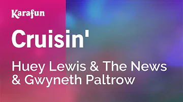 Cruisin' - Huey Lewis & The News & Gwyneth Paltrow | Karaoke Version | KaraFun