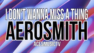 I don't wanna miss a thing - Aerosmith