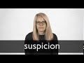 How to pronounce SUSPICION in British English