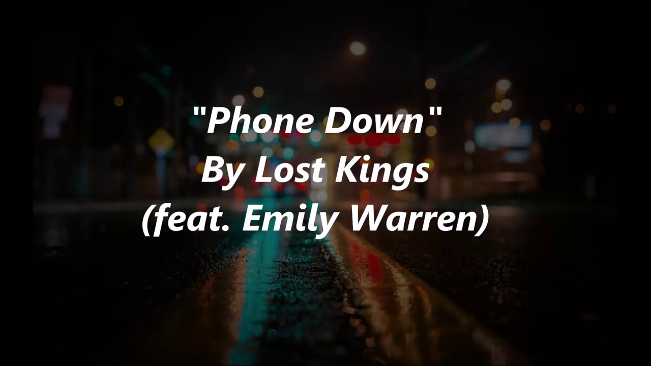 Lost Kings ft Emily Warren Phone Down (lyrics) YouTube