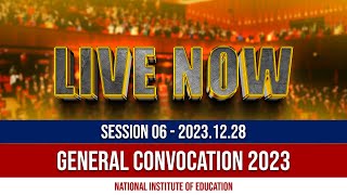General Convocation 2023 | National Institute of Education | 2023.12.28 - Session 06 | Channel NIE