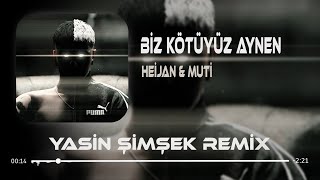 Biz Kötüyüz Aynen - Heijan & Muti ( Yasin Şimşek Remix ) AYNEN