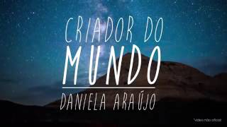 Criado do Mundo (Vídeo Letra) Daniela Araújo