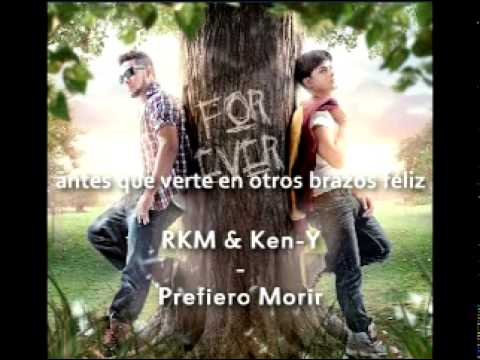 RKM & Ken-Y - Prefiero Morir (Forever) Con Letra / With Lyrics