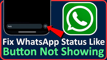 How To Fix WhatsApp Status Like Button Not Showing | WhatsApp Status Like Option New Update
