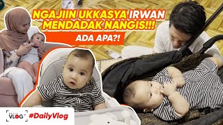 IRWAN NGAJIIN UKKASYA SAMPAI NANGIS INGET MAMA PAPA | #DailyVlog