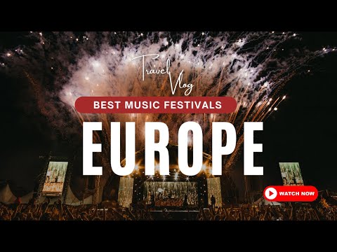 Music Festivals In Europe For 2024 | Upcoming Festivals 4K | Explore Everywhere