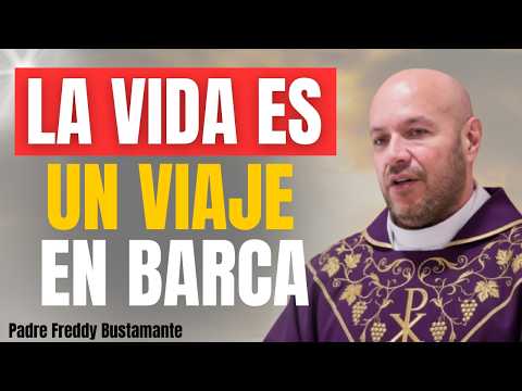 La Vida es un Viaje en Barca ⛵🙏 | Padre Freddy Bustamante