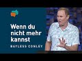 Der Gott, der dich trägt – Bayless Conley