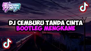 DJ CEMBURU TANDA CINTA BOOTLEG MENGKANE VIRAL TERBARU 2024