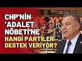 CHP Genel Başkan Yardımcısı Gökhan Zeybek TBMM&#39;de &#39;Adalet Nöbeti&#39;nde anlattı!