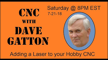 CNC With Dave Gatton -  Adding a laser to your hobby CNC