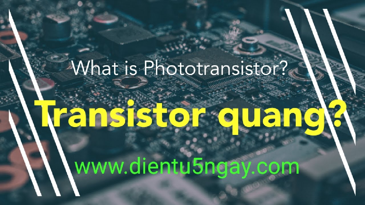 Transistor quang là gì ? Hiểu rõ Phototransistor trong... - youtube