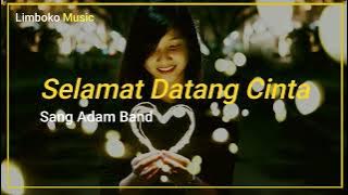 Lirik Sang Adam - Selamat Datang Cinta