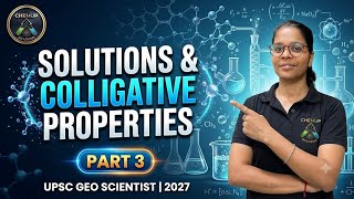 SOLUTIONS &amp; COLLIGATIVE PROPERTIES l PART 3 l UPSC GEO SCIENTIST l 2027
