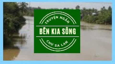 01 Bên kia sông - Chu Sa Lan